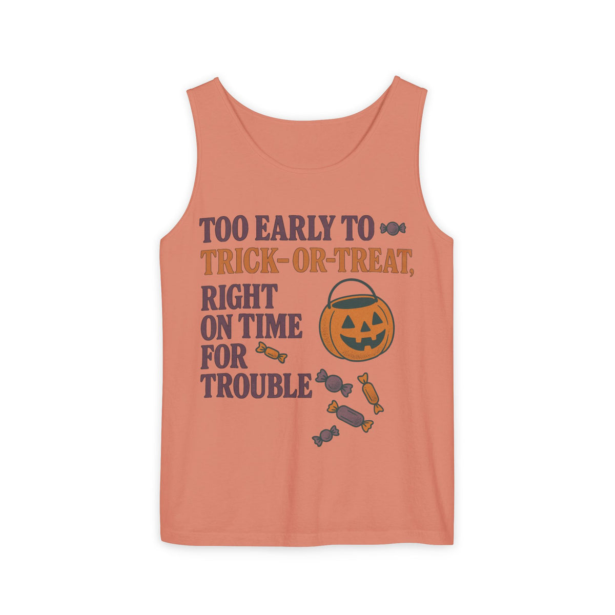 Too Early To Trick Or Treat Right On Time For Trouble Tank Top