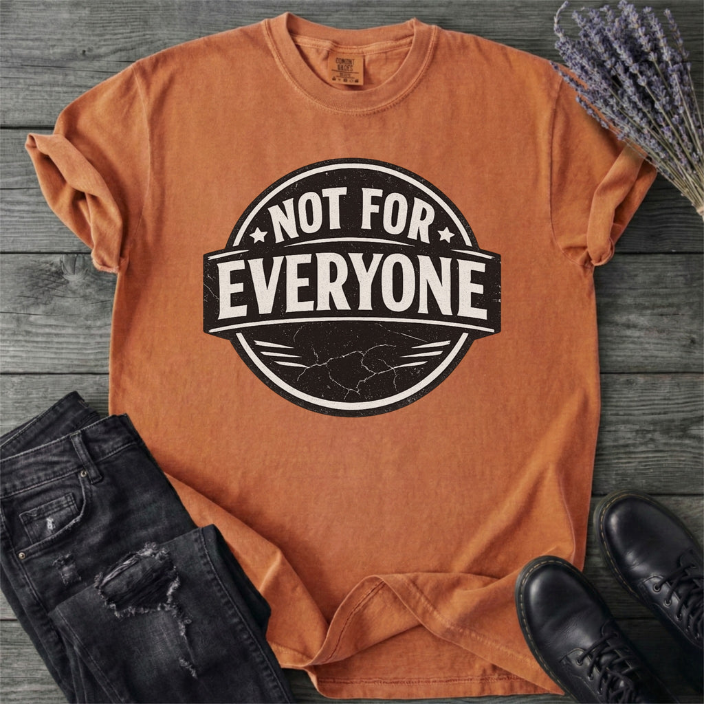 Not For Everyone T-Shirt