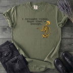 I Brought Vibes T-Shirt