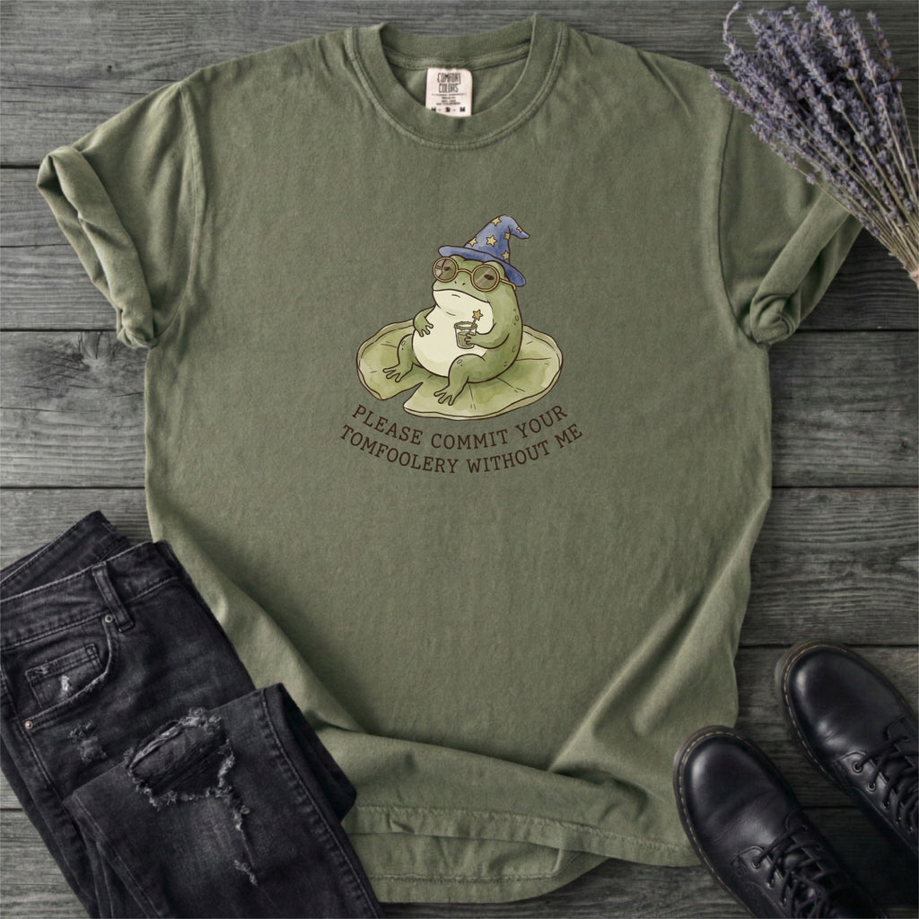 Commit Tomfoolery Without Me T-Shirt