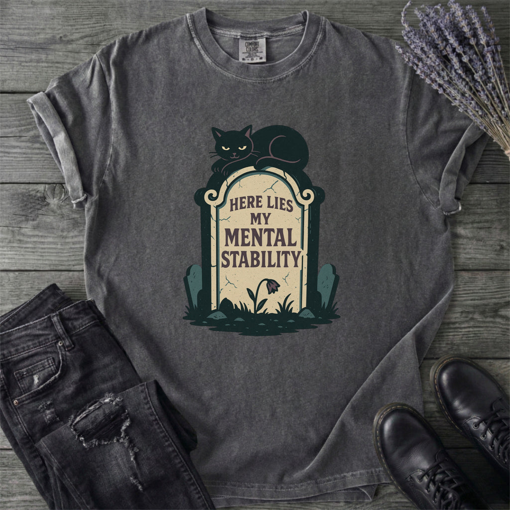 Here Lies My Mental Stability T-Shirt