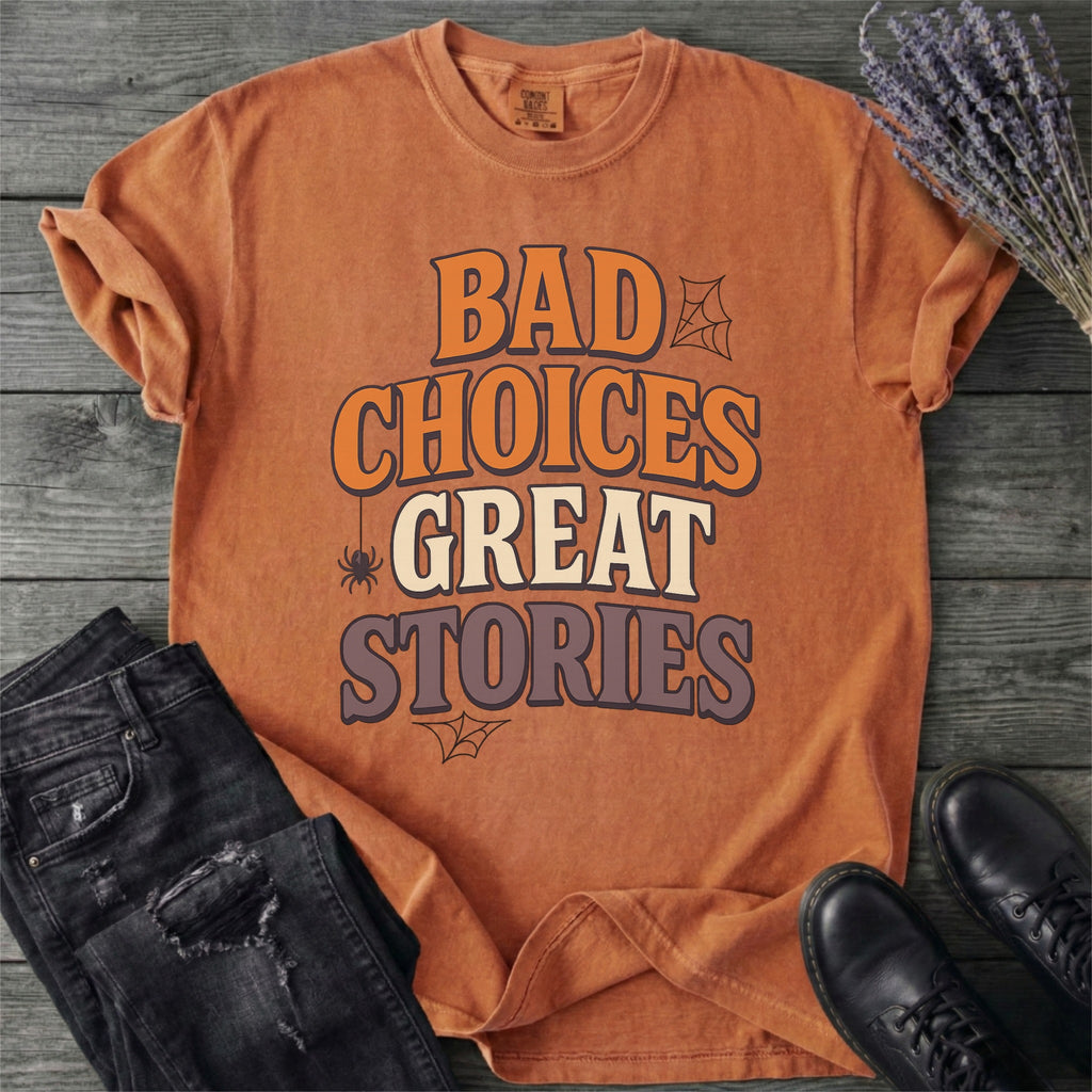 Bad Choices Great Stories T-Shirt
