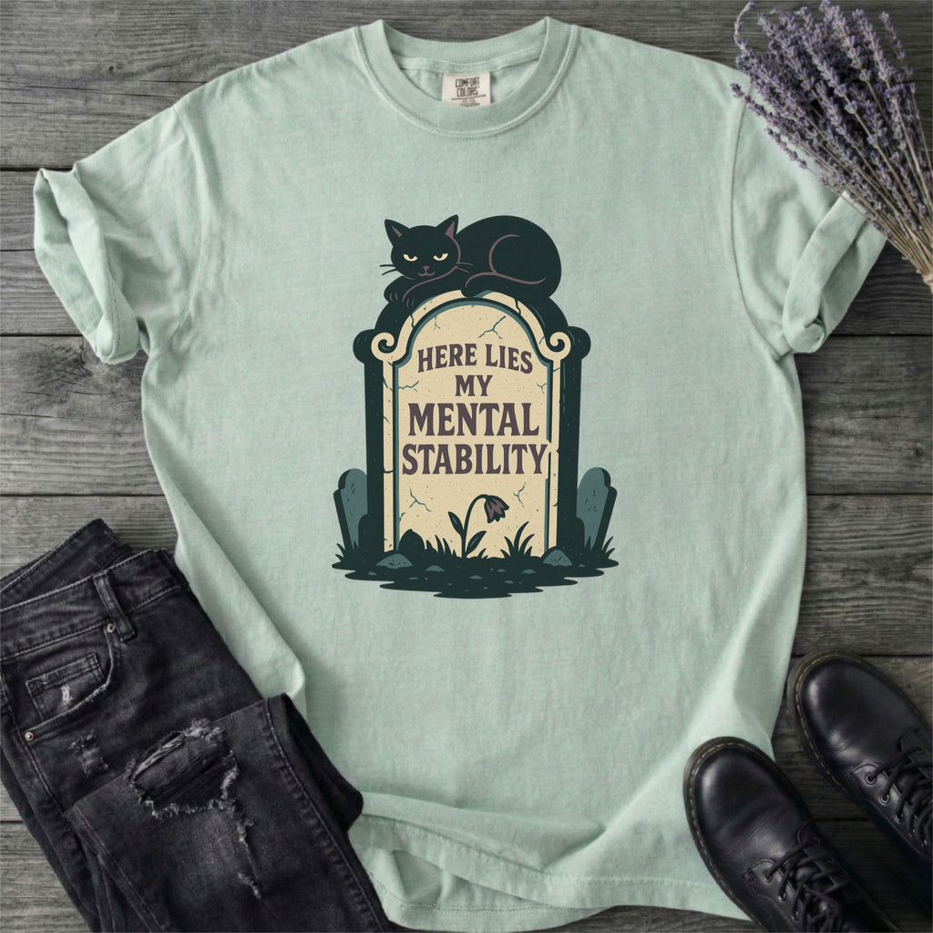 Here Lies My Mental Stability T-Shirt