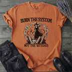 Burn The System Not The Witches T-Shirt