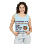 Too Early To Trick Or Treat Right On Time For Trouble Tank Top