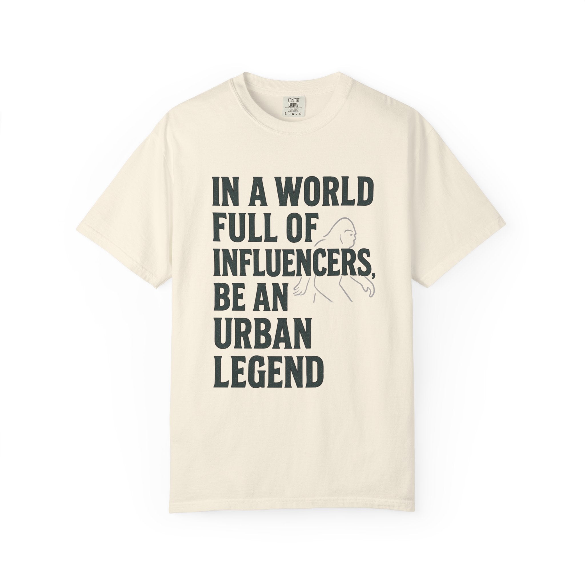 In a World Full of Influencers Be an Urban Legend Bigfoot T-Shirt