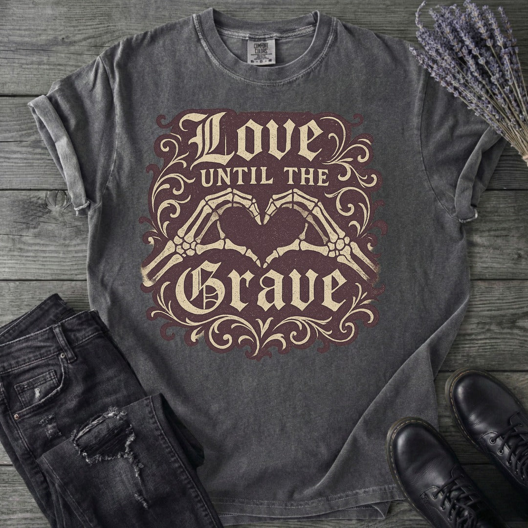 Love Until The Grave T-Shirt