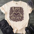Love Until The Grave T-Shirt