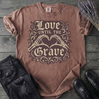 Love Until The Grave T-Shirt
