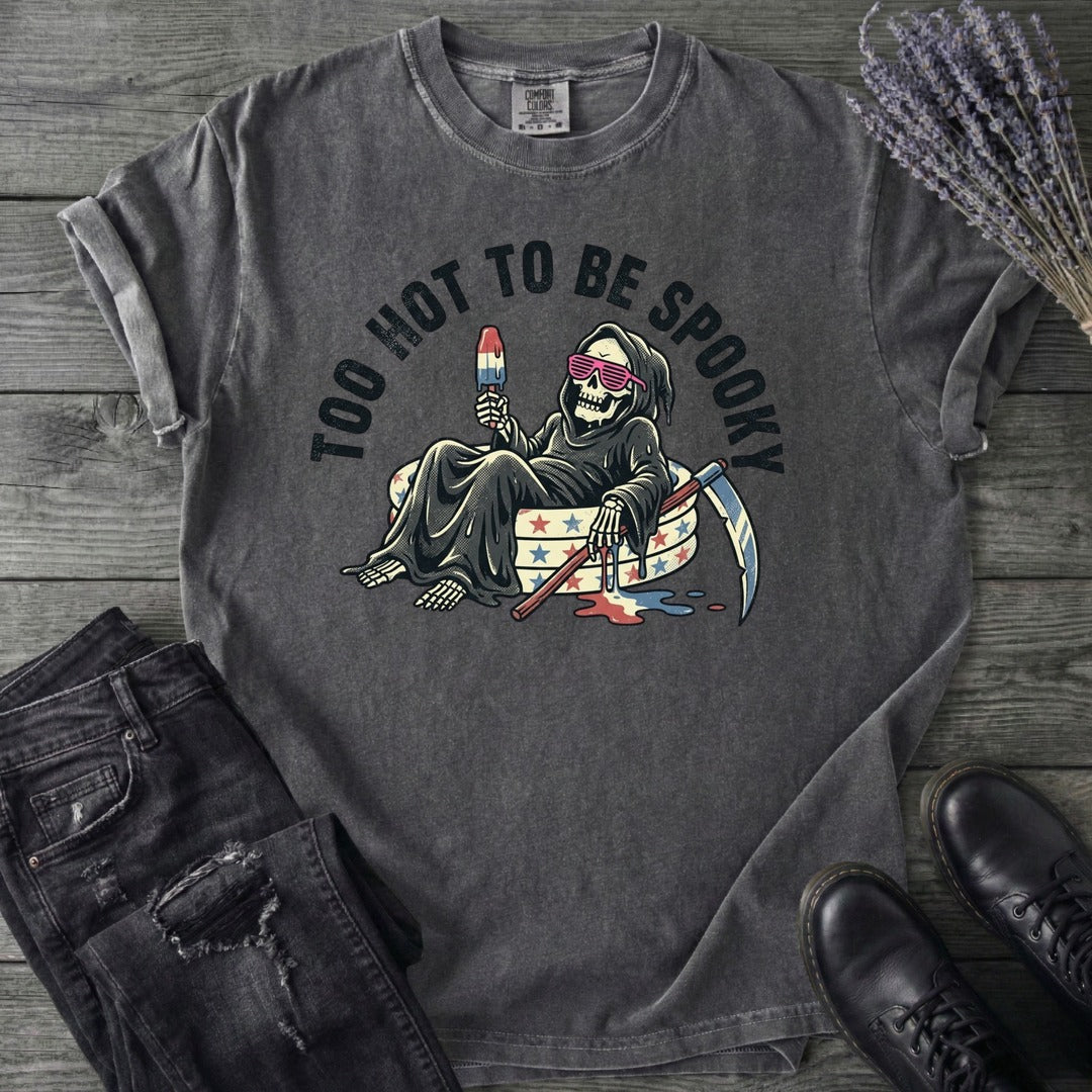 Too Hot To Be Spooky T-Shirt