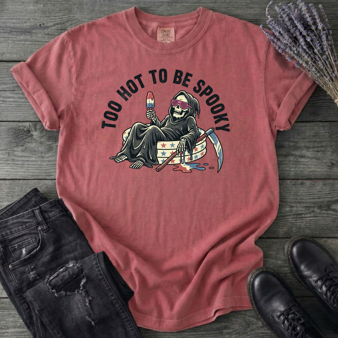 Too Hot To Be Spooky T-Shirt