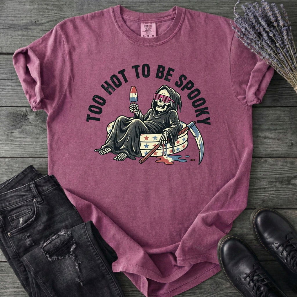 Too Hot To Be Spooky T-Shirt