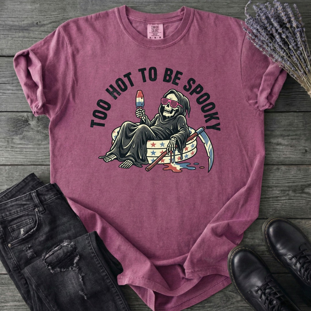 Too Hot To Be Spooky T-Shirt