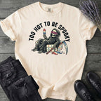 Too Hot To Be Spooky T-Shirt