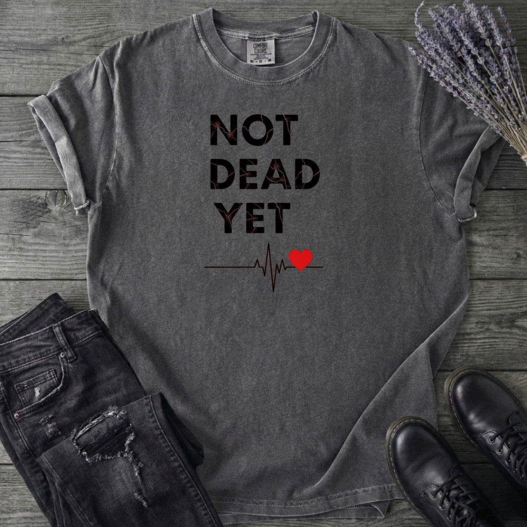 Not Dead Yet T-Shirt