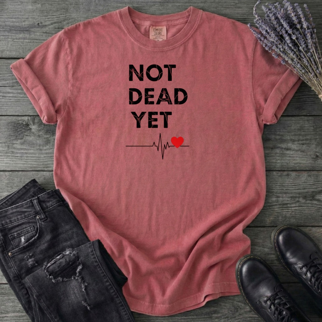 Not Dead Yet T-Shirt