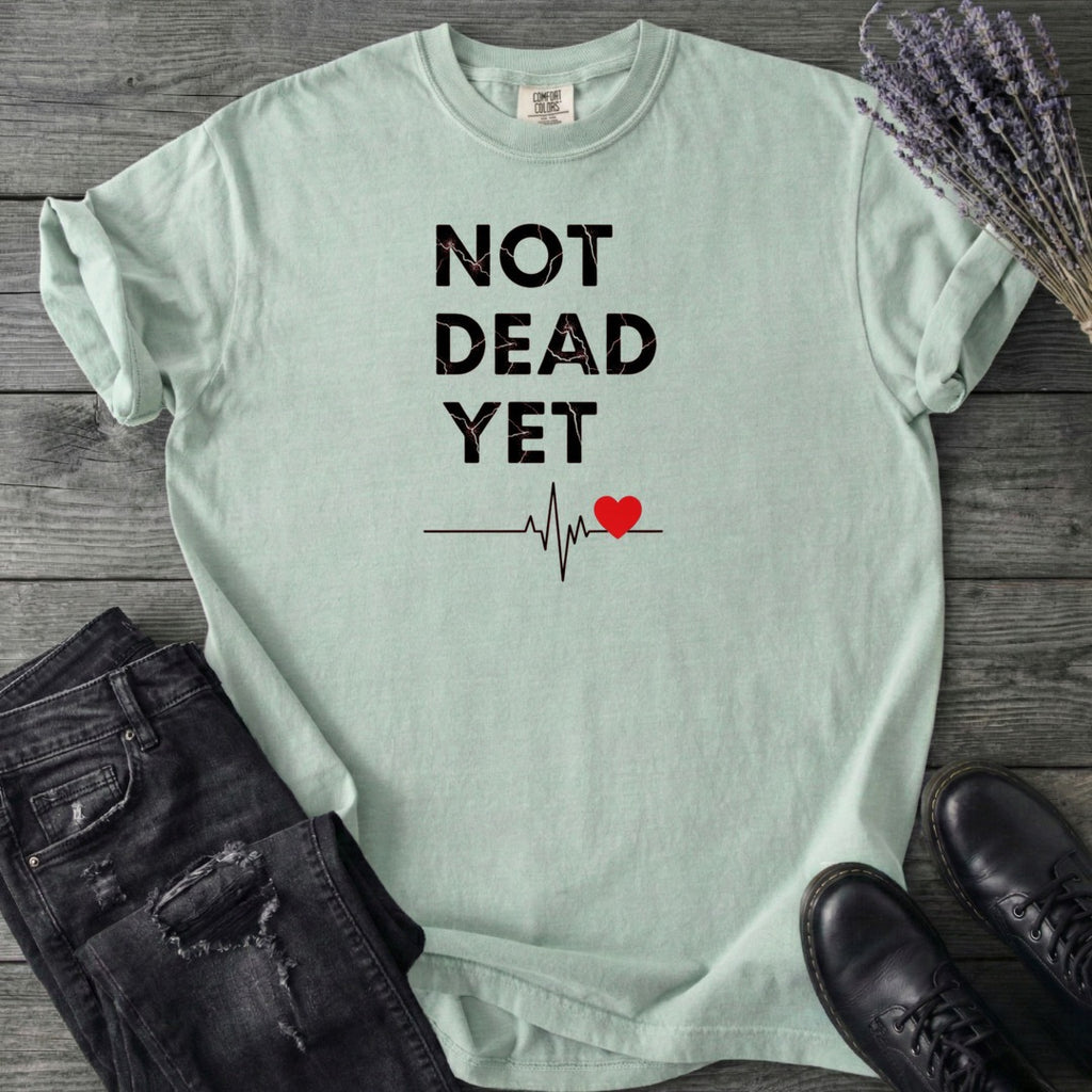 Not Dead Yet T-Shirt