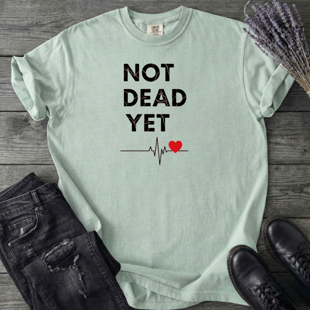 Not Dead Yet T-Shirt
