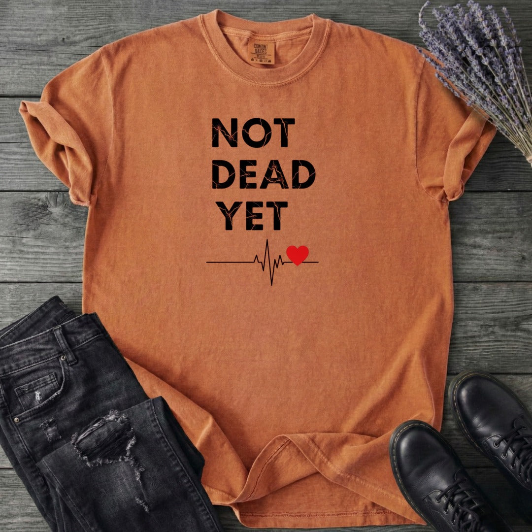 Not Dead Yet T-Shirt