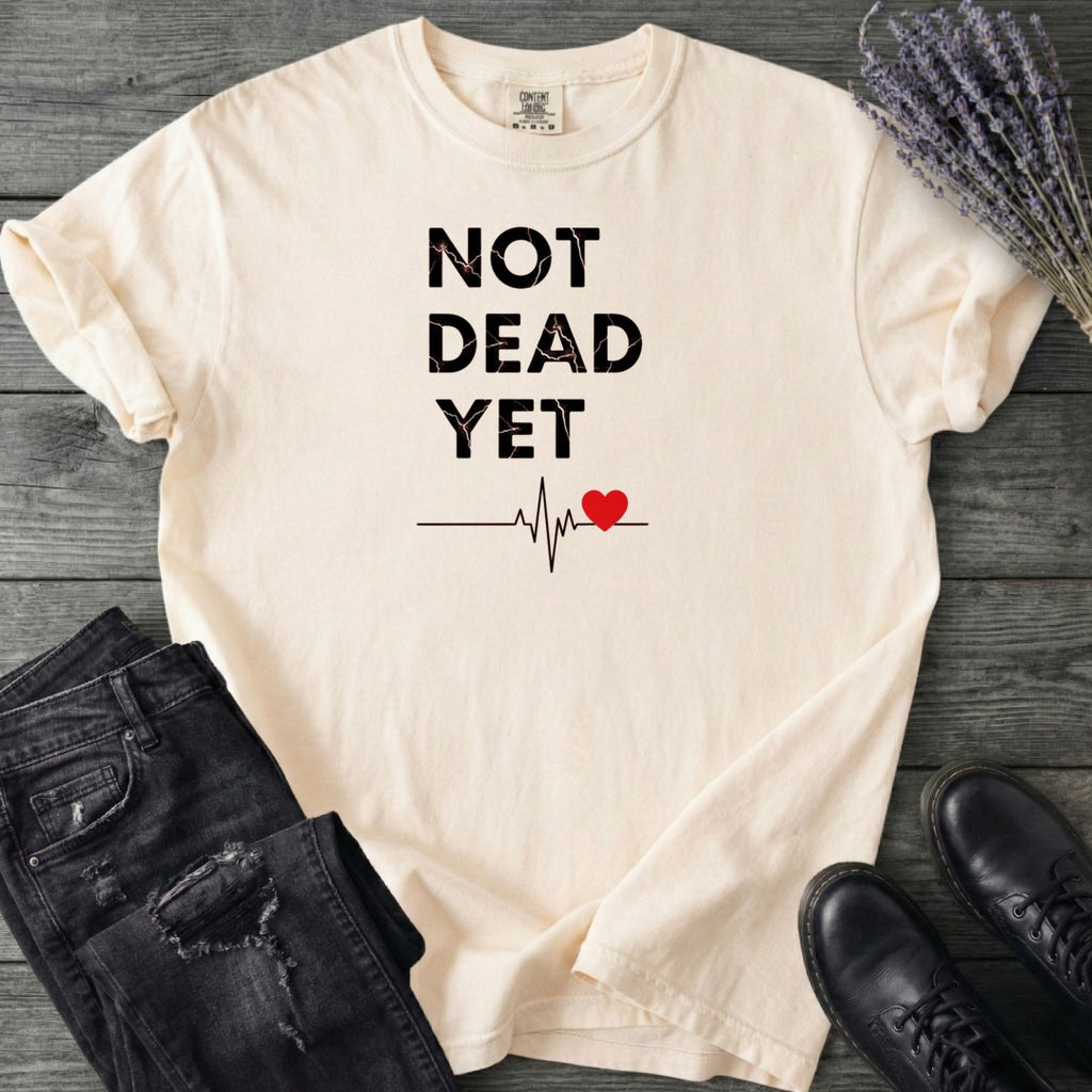 Not Dead Yet T-Shirt