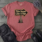 This Seems Like A Sign T-Shirt