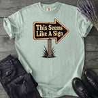 This Seems Like A Sign T-Shirt