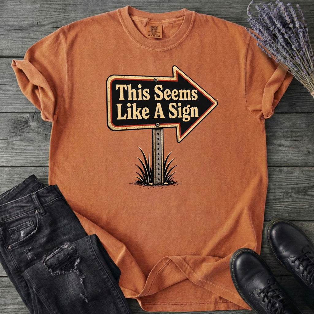 This Seems Like A Sign T-Shirt