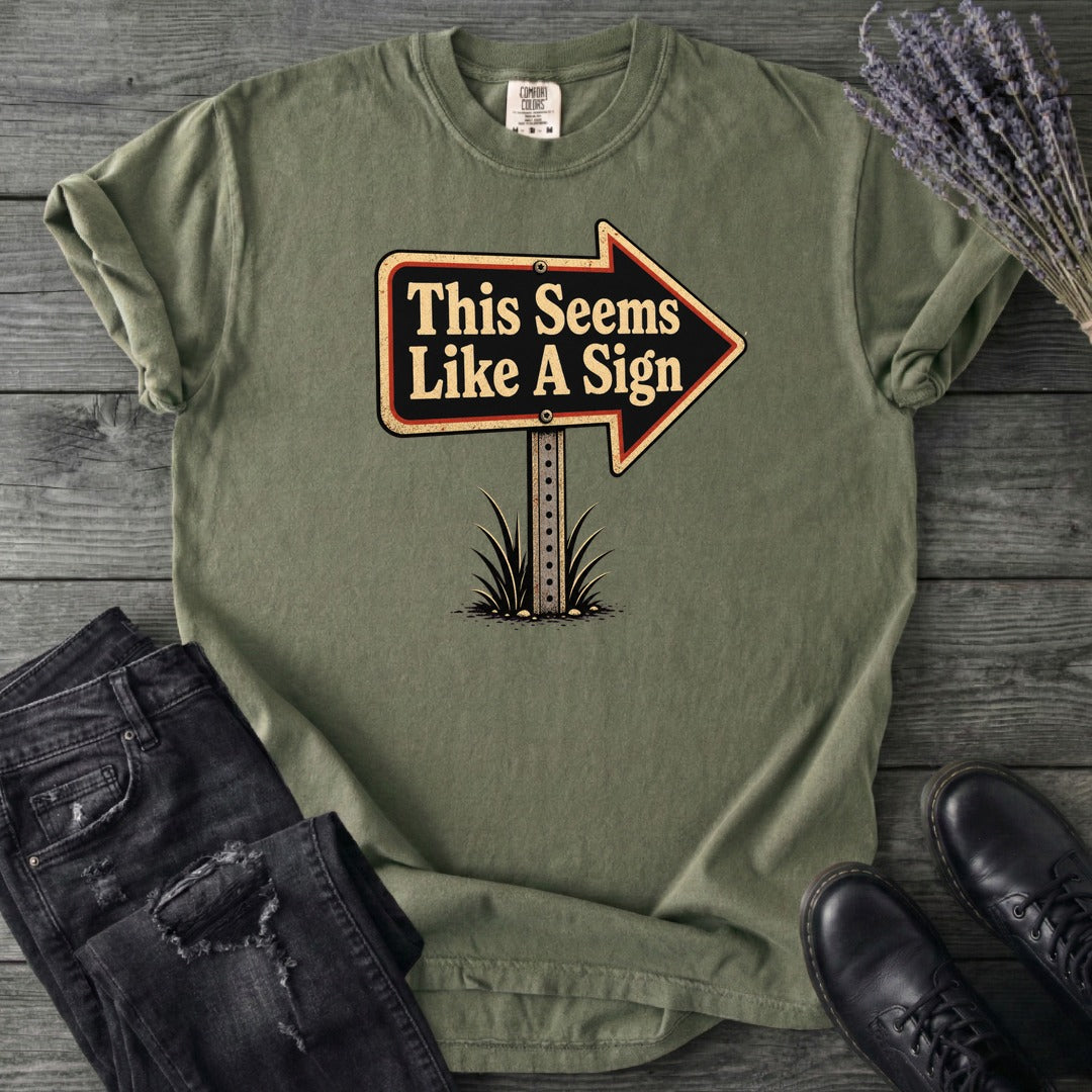 This Seems Like A Sign T-Shirt