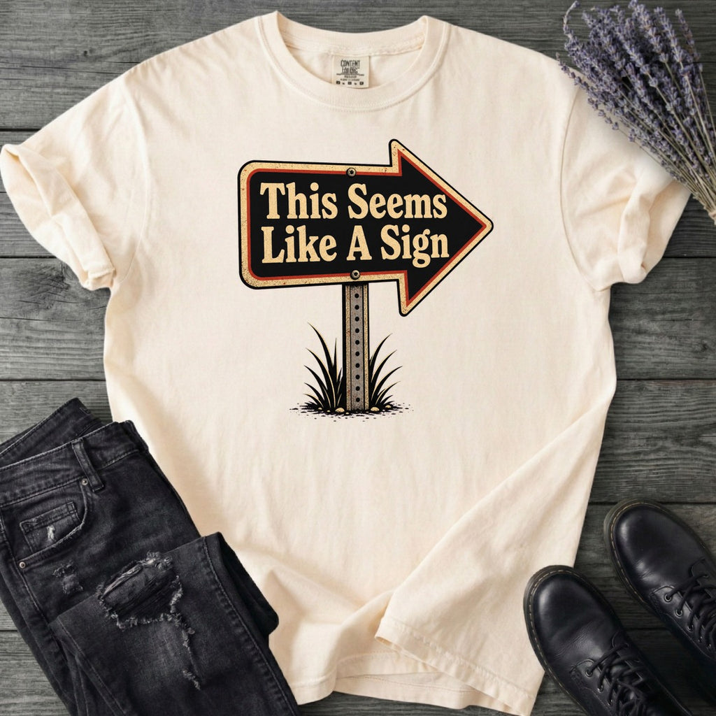 This Seems Like A Sign T-Shirt