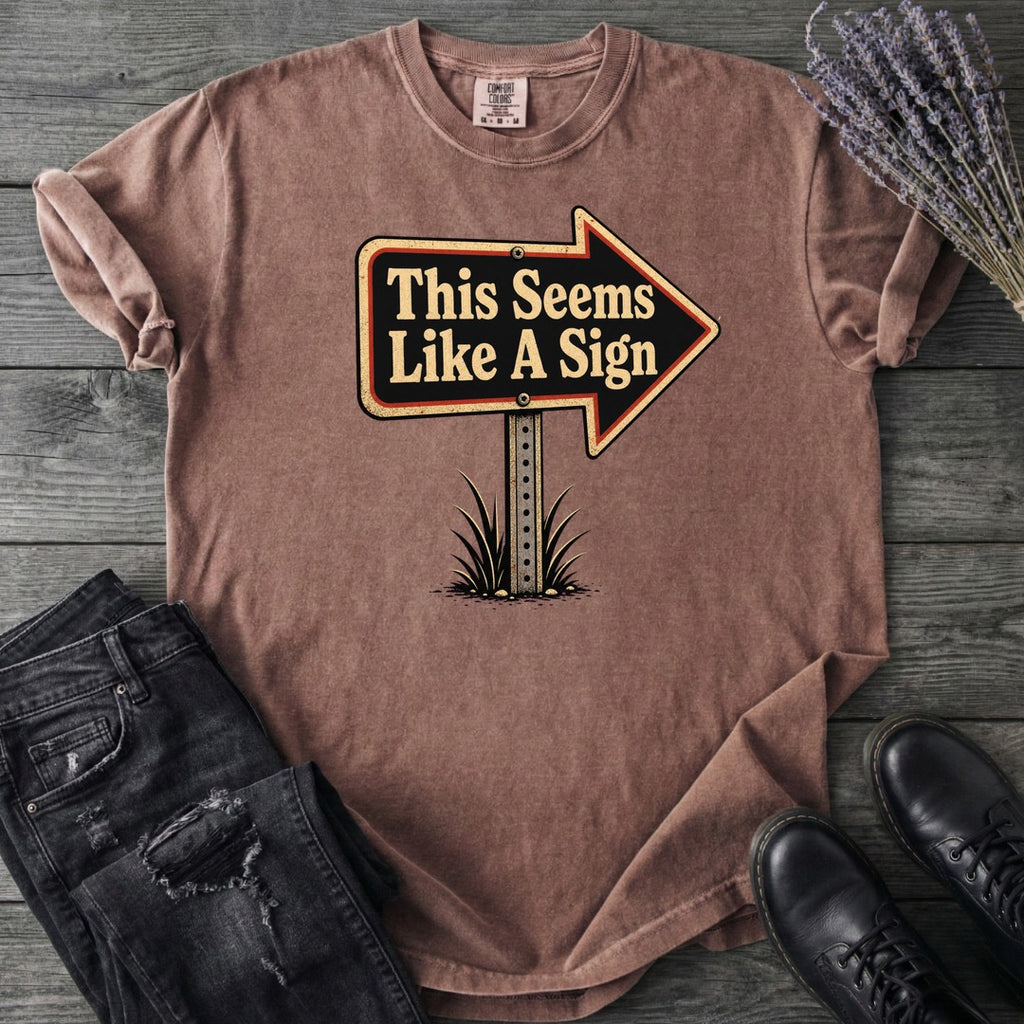 This Seems Like A Sign T-Shirt