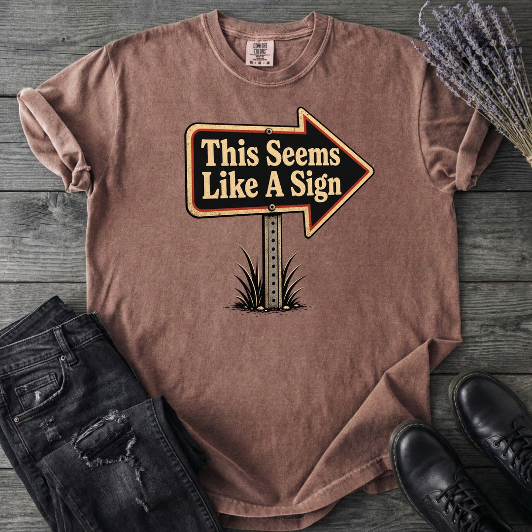 This Seems Like A Sign T-Shirt