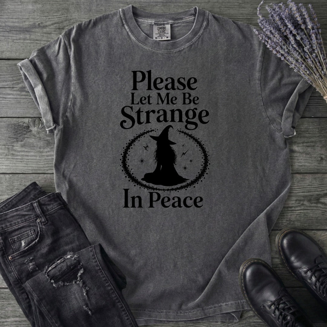 Please Let Me Be Strange In Peace T-Shirt