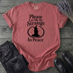 Please Let Me Be Strange In Peace T-Shirt
