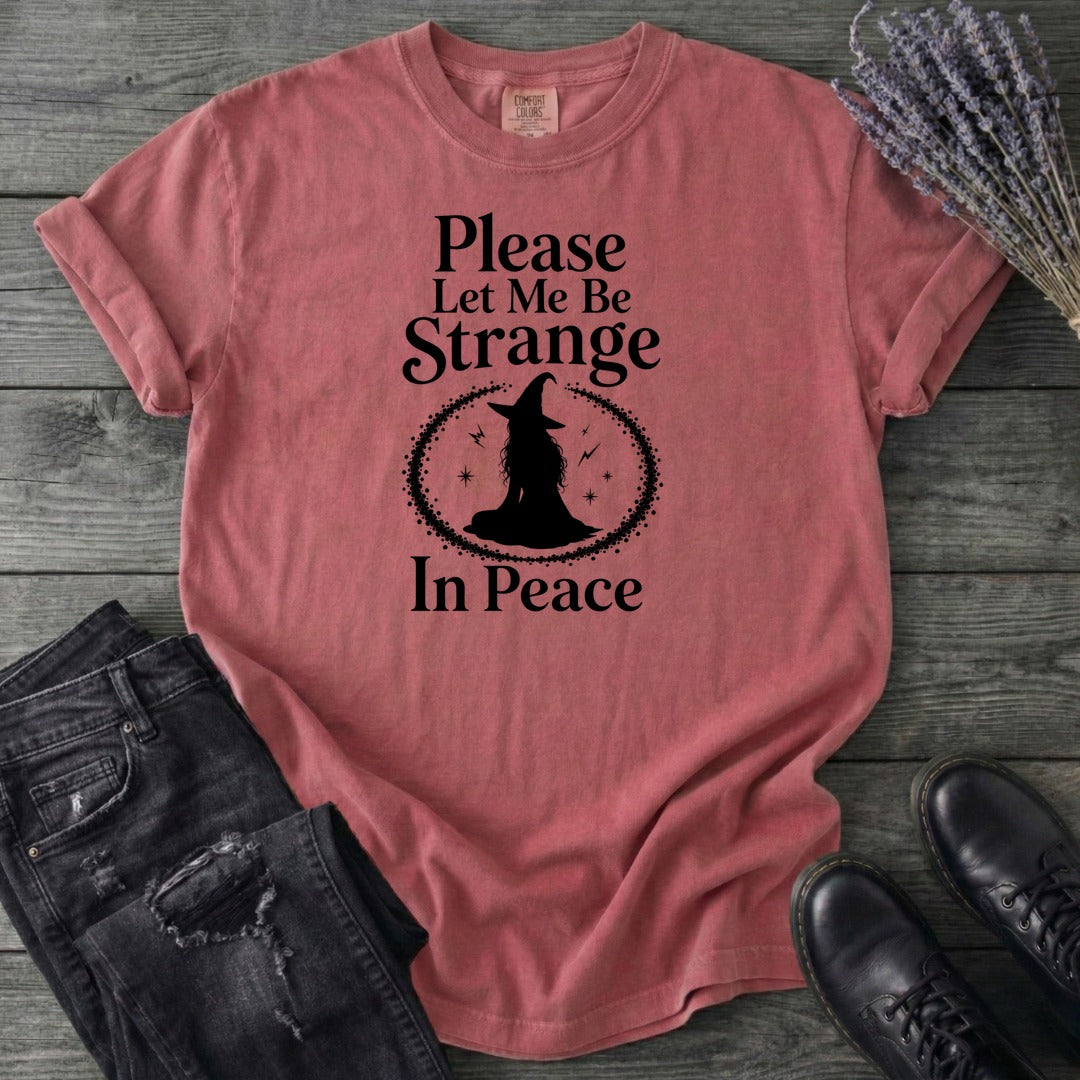 Please Let Me Be Strange In Peace T-Shirt