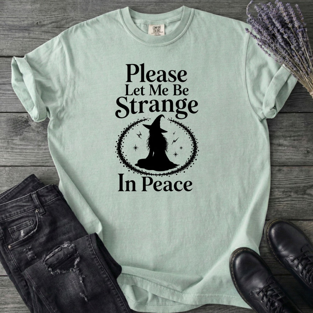 Please Let Me Be Strange In Peace T-Shirt