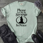 Please Let Me Be Strange In Peace T-Shirt