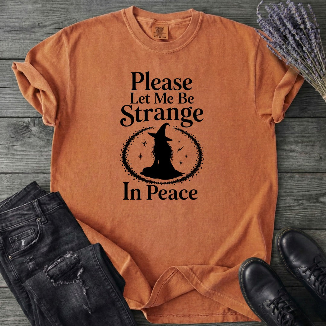 Please Let Me Be Strange In Peace T-Shirt