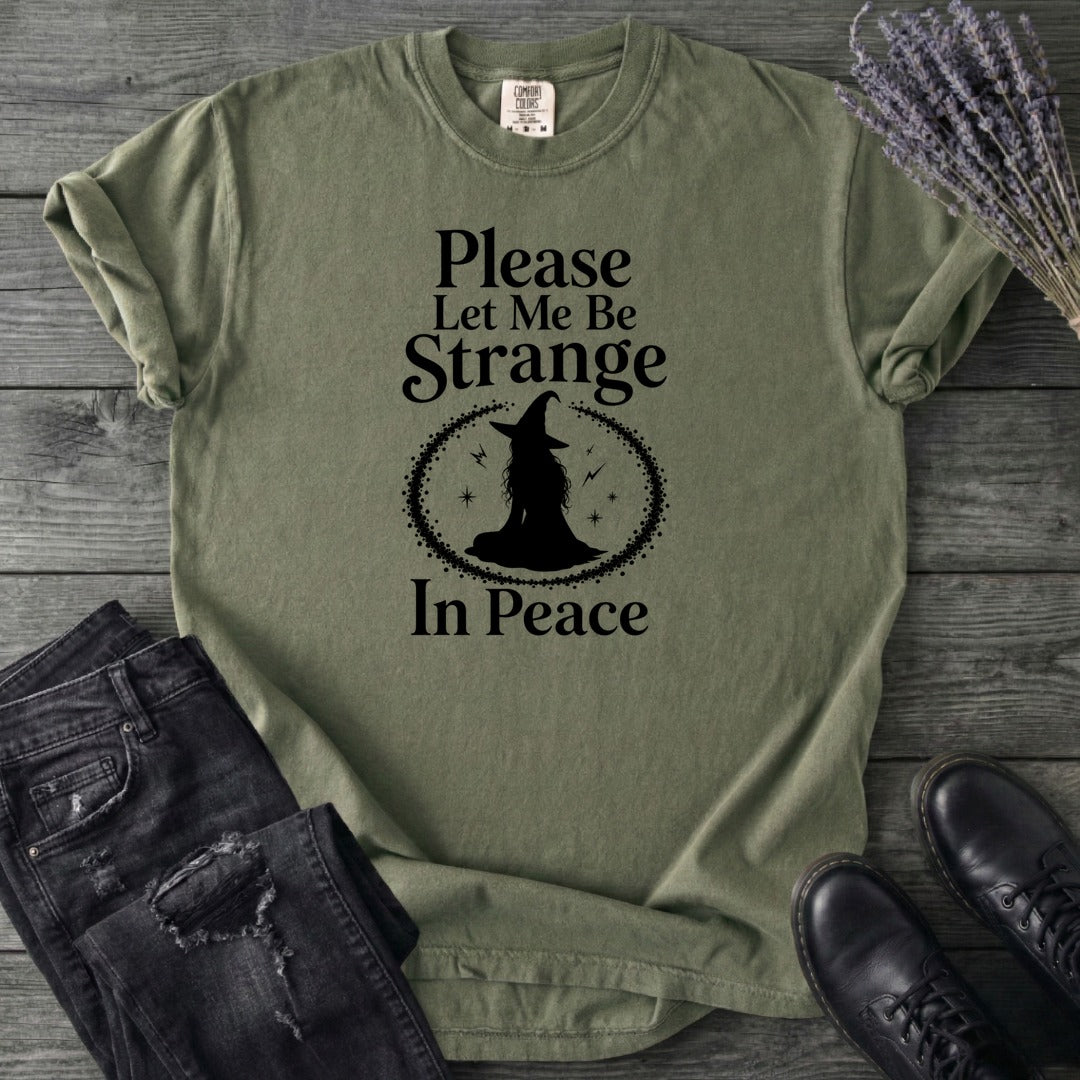Please Let Me Be Strange In Peace T-Shirt