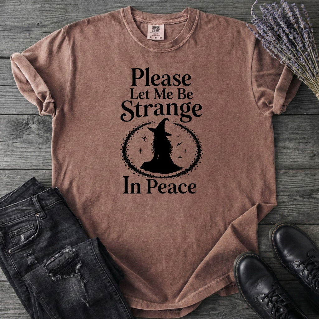 Please Let Me Be Strange In Peace T-Shirt