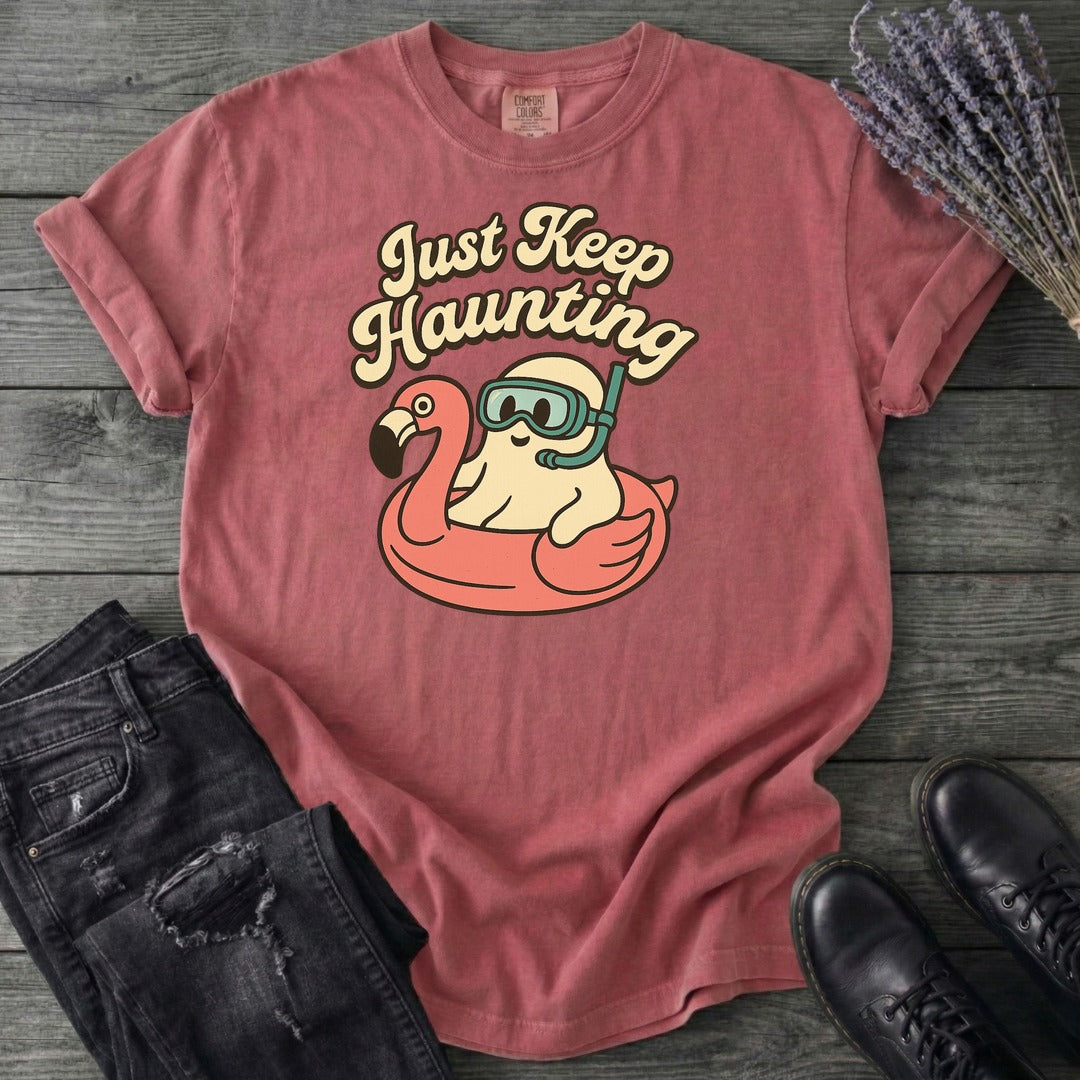 Just Keep Haunting T-Shirt