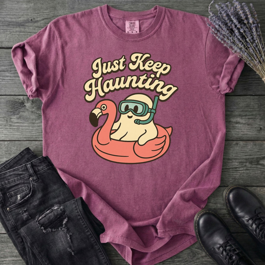 Just Keep Haunting T-Shirt