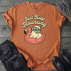 Just Keep Haunting T-Shirt