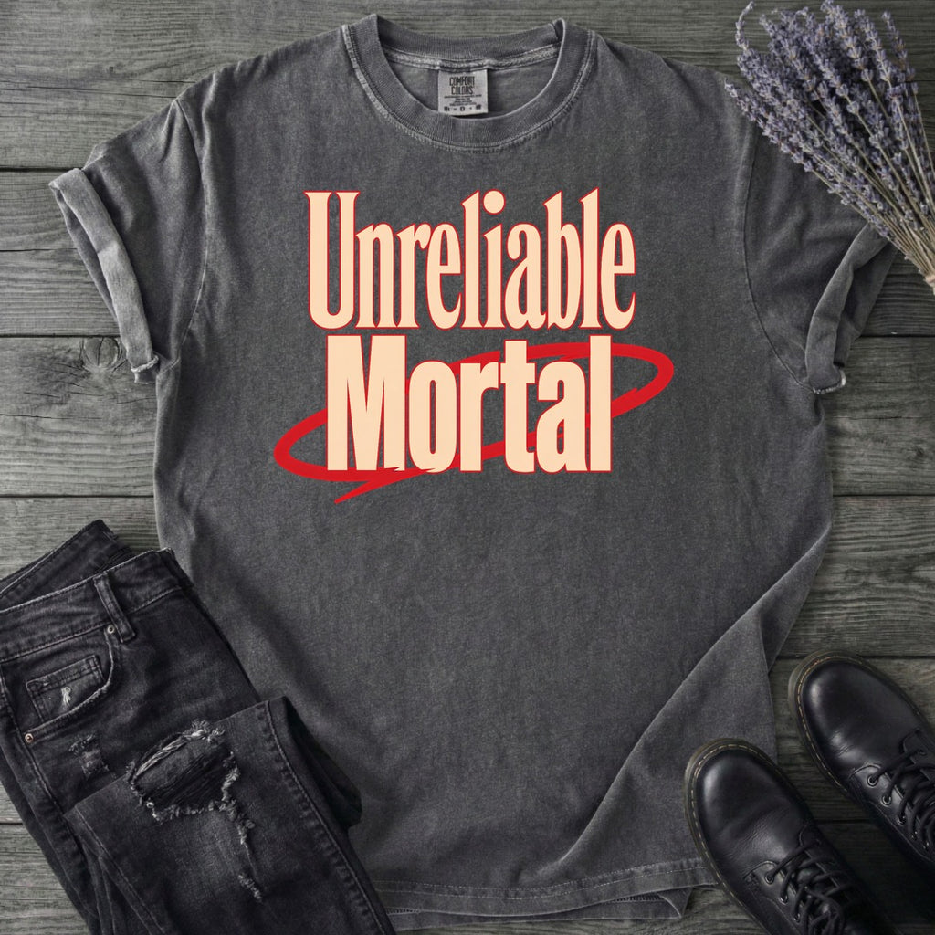 Unreliable Mortal T-Shirt