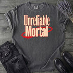Unreliable Mortal T-Shirt