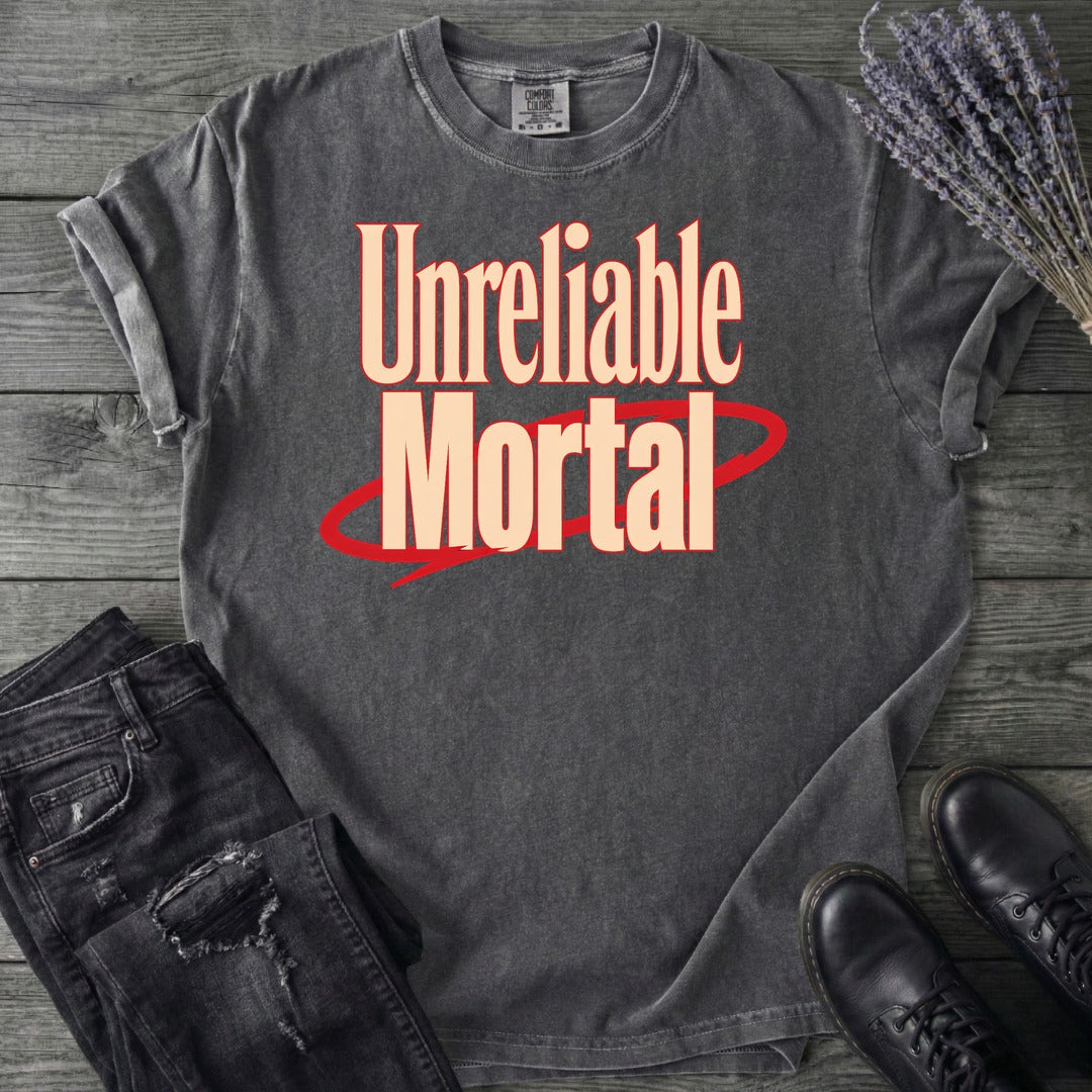 Unreliable Mortal T-Shirt