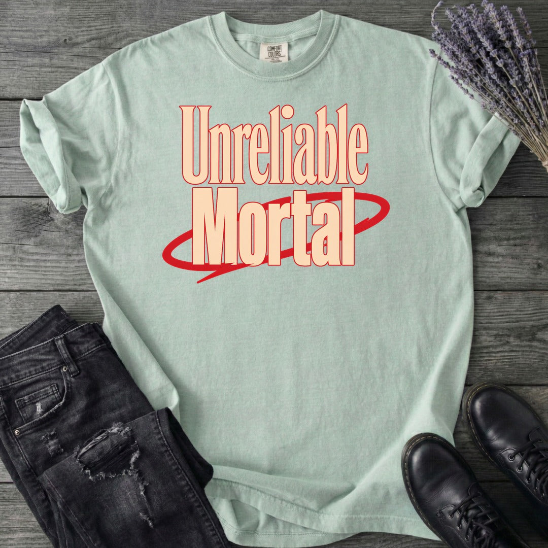 Unreliable Mortal T-Shirt