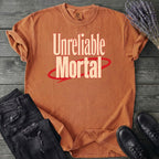 Unreliable Mortal T-Shirt