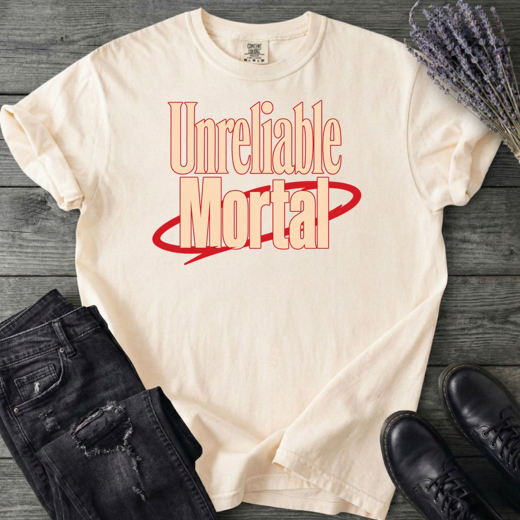 Unreliable Mortal T-Shirt
