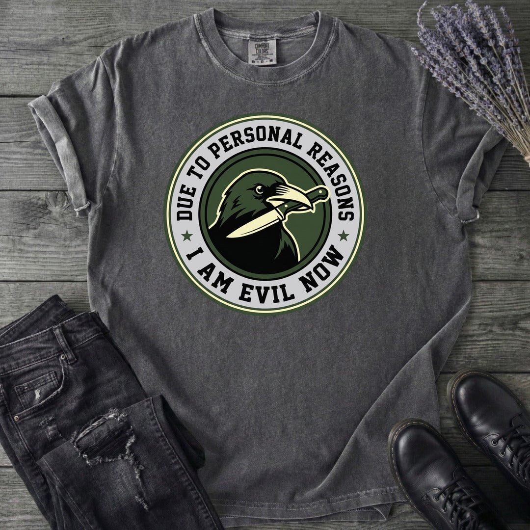 Due To Personal Reasons I Am Evil Now T-Shirt