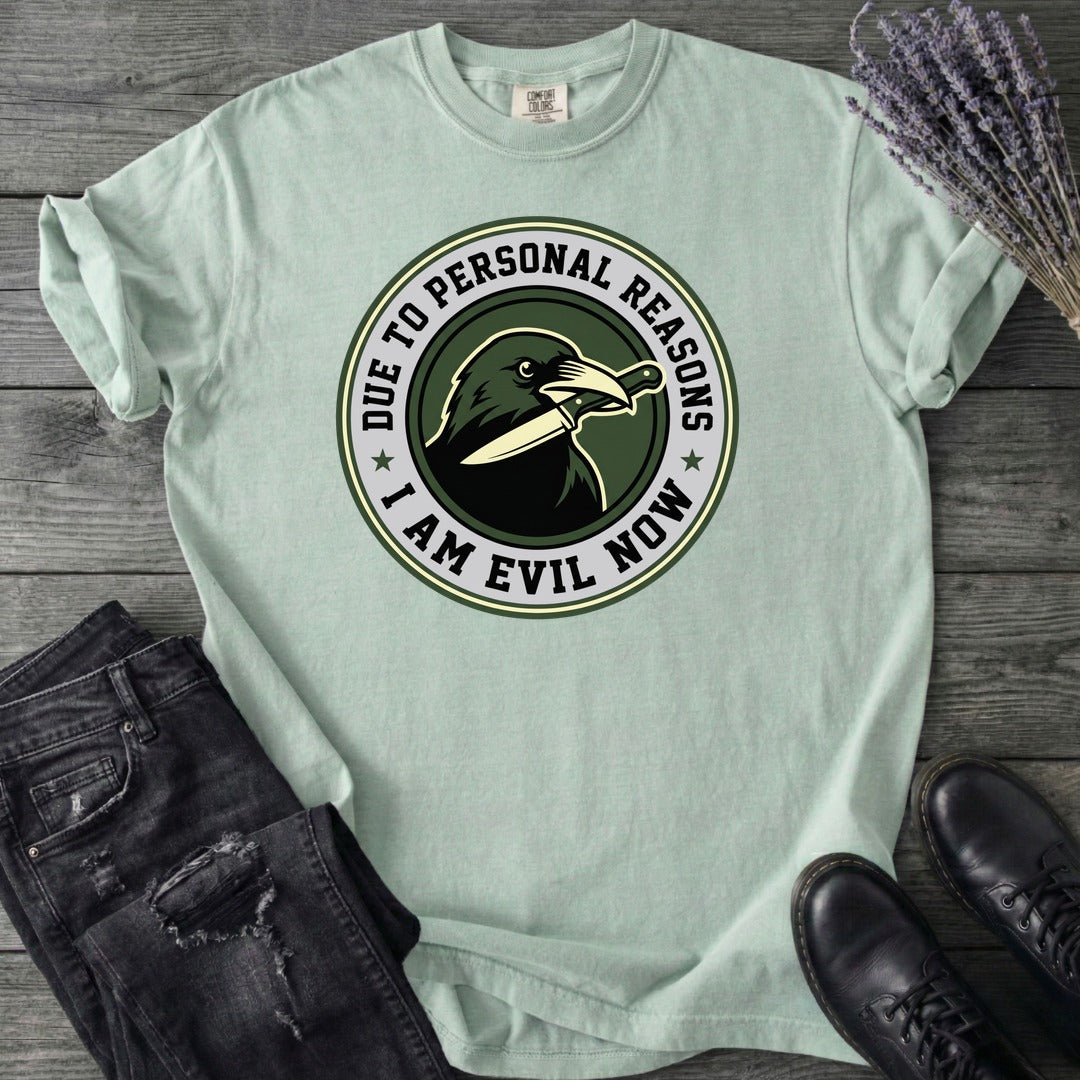Due To Personal Reasons I Am Evil Now T-Shirt